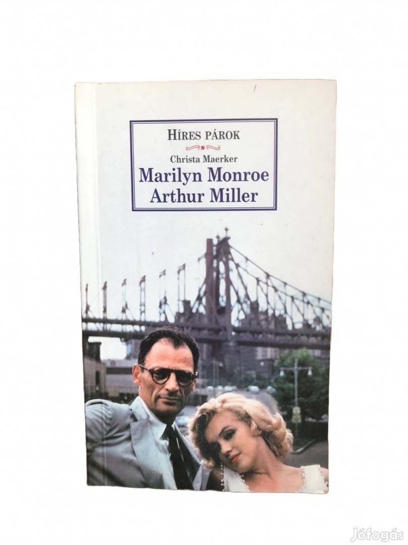 Christa Maerker: Marilyn Monroe - Arthur Miller [Híres párok életrajz]